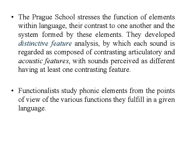  • The Prague School stresses the function of elements within language, their contrast