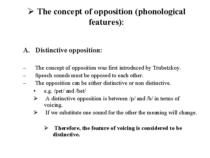 Ø The concept of opposition (phonological features): A. Distinctive opposition: – – – The