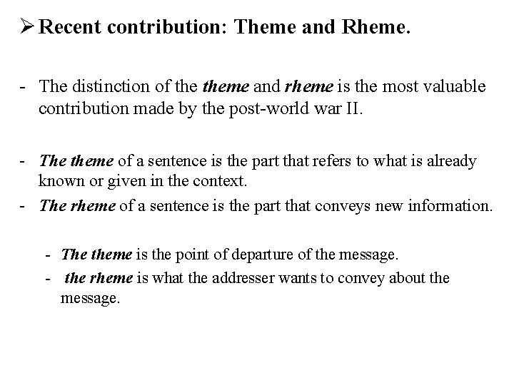 Ø Recent contribution: Theme and Rheme. - The distinction of theme and rheme is