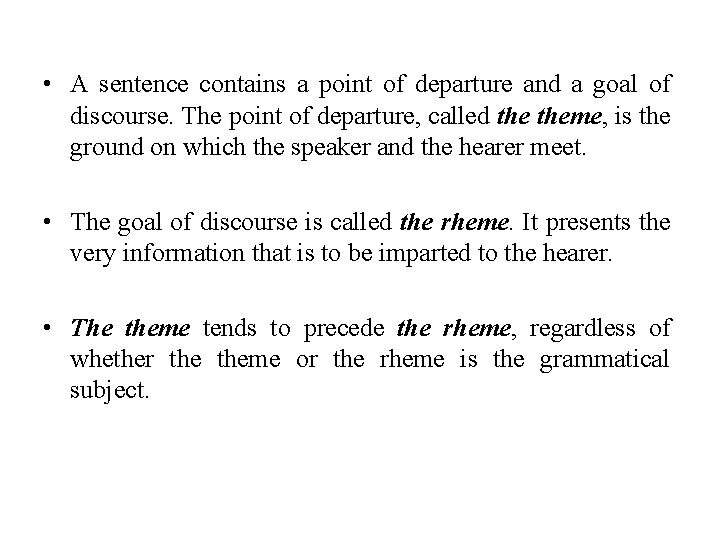  • A sentence contains a point of departure and a goal of discourse.