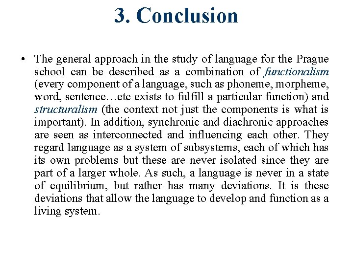 3. Conclusion • The general approach in the study of language for the Prague