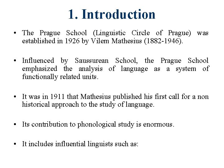 1. Introduction • The Prague School (Linguistic Circle of Prague) was established in 1926