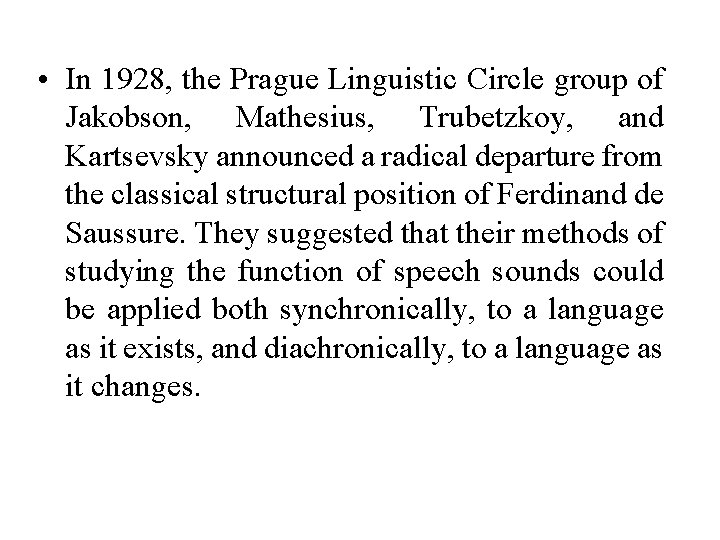  • In 1928, the Prague Linguistic Circle group of Jakobson, Mathesius, Trubetzkoy, and