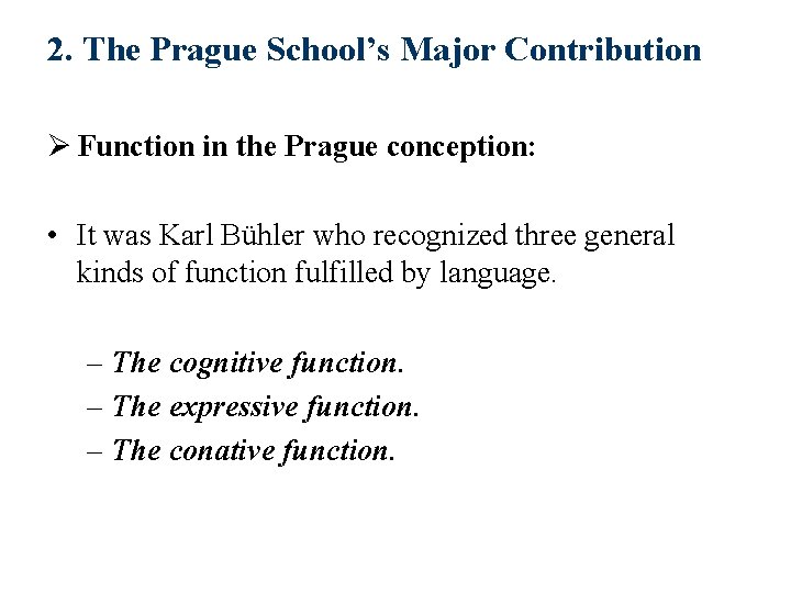 2. The Prague School’s Major Contribution Ø Function in the Prague conception: • It
