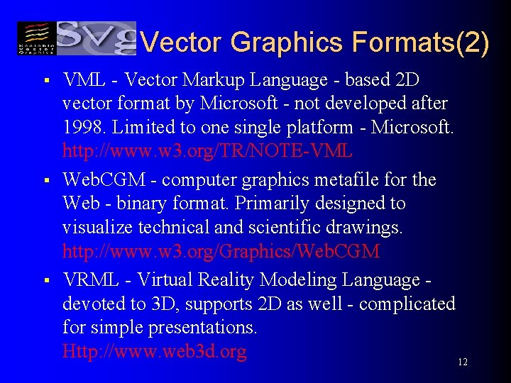 Vector Graphics Formats(2) § § § VML - Vector Markup Language - based 2