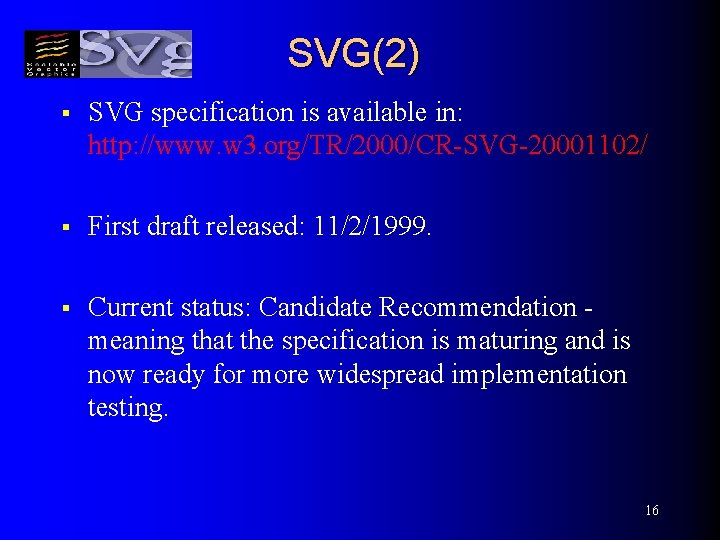 SVG(2) § SVG specification is available in: http: //www. w 3. org/TR/2000/CR-SVG-20001102/ § First