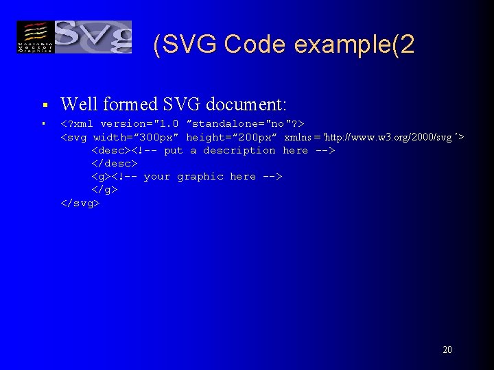 (SVG Code example(2 § Well formed SVG document: § <? xml version="1. 0 ”standalone="no"?