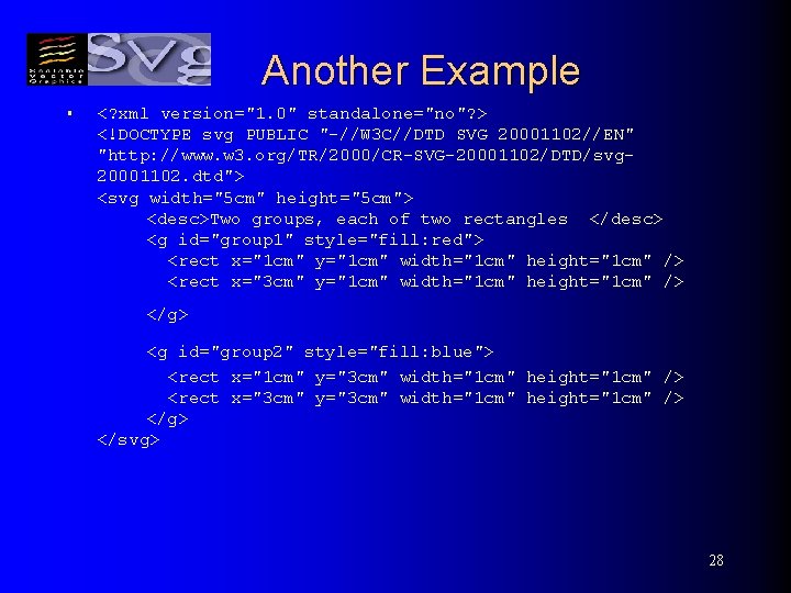 Another Example § <? xml version="1. 0" standalone="no"? > <!DOCTYPE svg PUBLIC "-//W 3