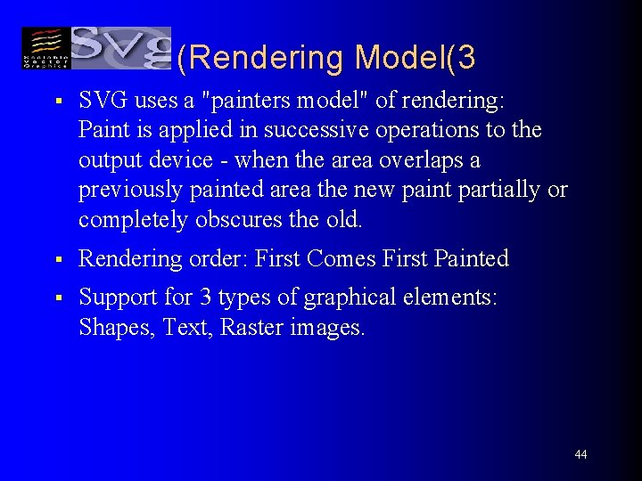 (Rendering Model(3 § SVG uses a "painters model" of rendering: Paint is applied in