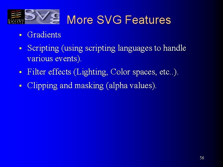 More SVG Features § Gradients § Scripting (using scripting languages to handle various events).