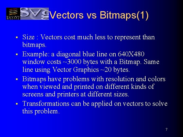 Vectors vs Bitmaps(1) § § Size : Vectors cost much less to represent than