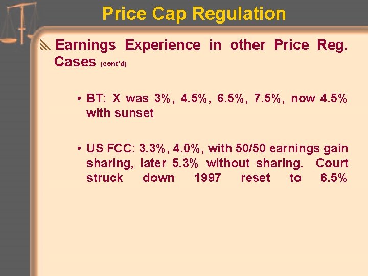Price Cap Regulation y. Earnings Experience in other Price Reg. Cases (cont’d) • BT: