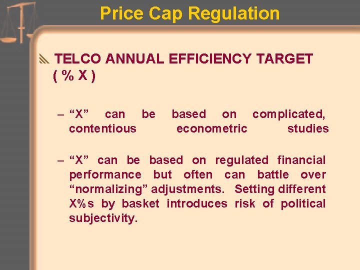 Price Cap Regulation y. TELCO ANNUAL EFFICIENCY TARGET (%X) – “X” can be contentious