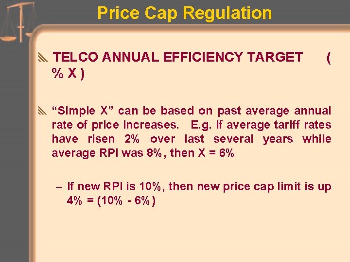 Price Cap Regulation y. TELCO ANNUAL EFFICIENCY TARGET %X) ( y “Simple X” can