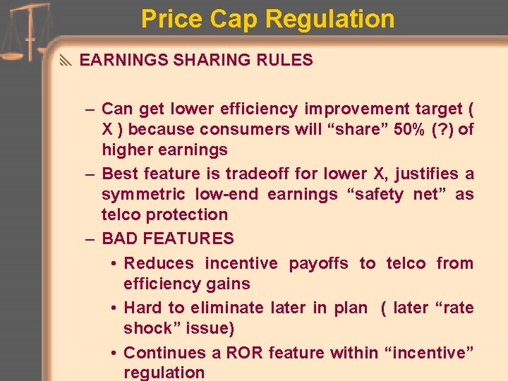 Price Cap Regulation y EARNINGS SHARING RULES – Can get lower efficiency improvement target