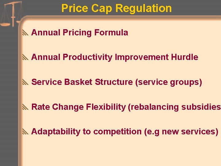 Price Cap Regulation y. Annual Pricing Formula y. Annual Productivity Improvement Hurdle y. Service