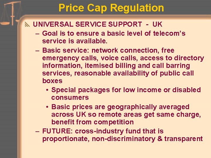 Price Cap Regulation y UNIVERSAL SERVICE SUPPORT - UK – Goal is to ensure