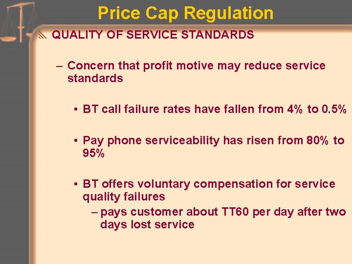 Price Cap Regulation y QUALITY OF SERVICE STANDARDS – Concern that profit motive may