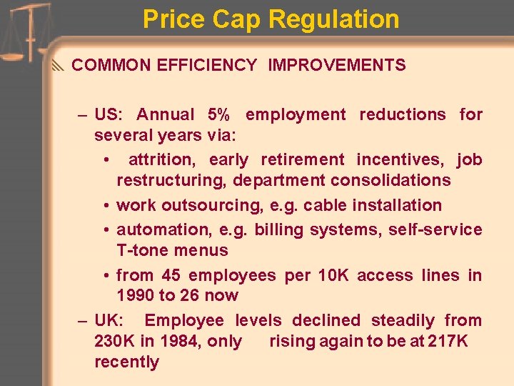 Price Cap Regulation y COMMON EFFICIENCY IMPROVEMENTS – US: Annual 5% employment reductions for