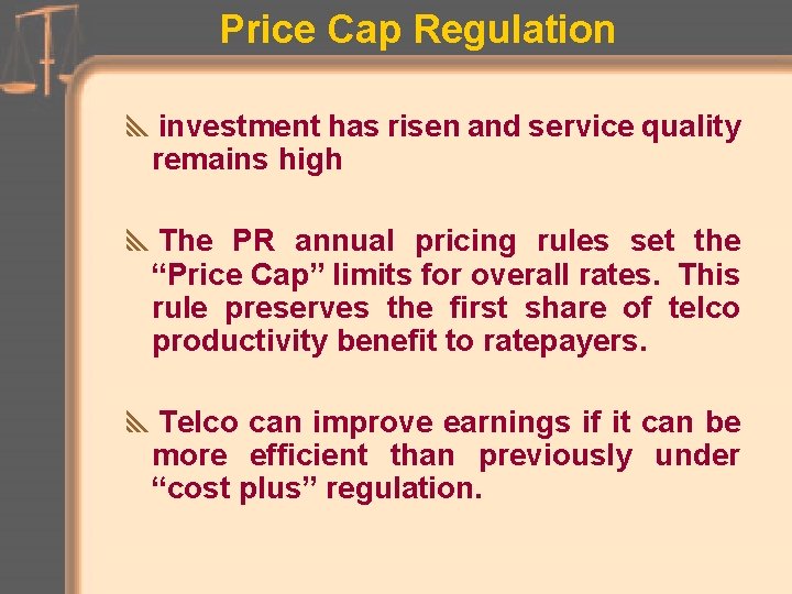 Price Cap Regulation yinvestment has risen and service quality remains high y. The PR