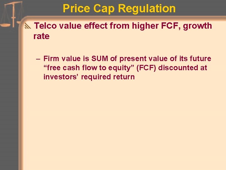 Price Cap Regulation y. Telco value effect from higher FCF, growth rate – Firm