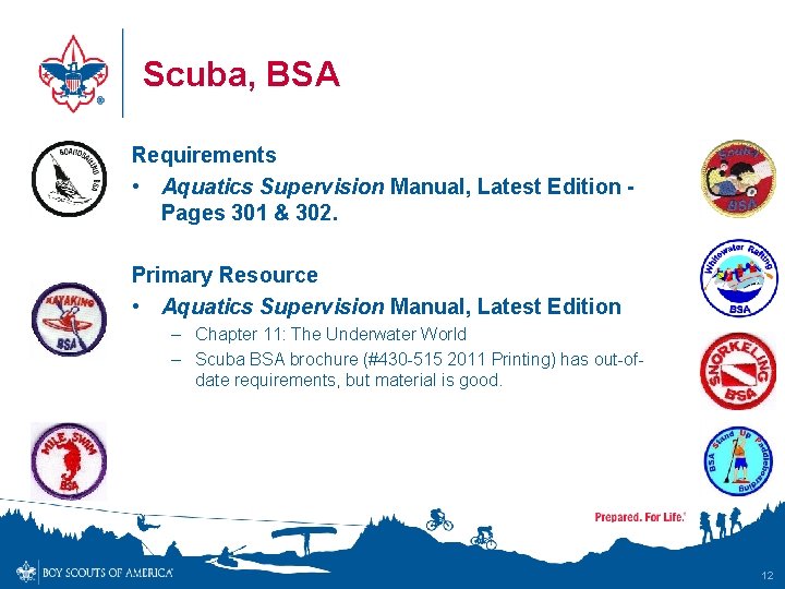 Scuba, BSA Requirements • Aquatics Supervision Manual, Latest Edition Pages 301 & 302. Primary