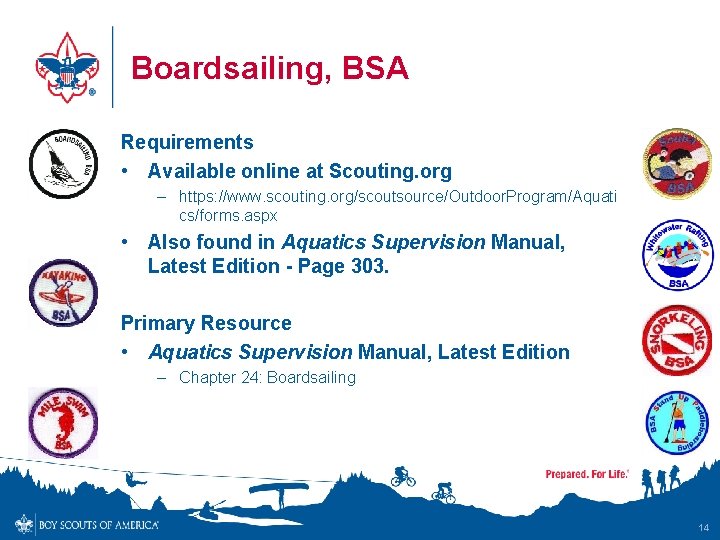 Boardsailing, BSA Requirements • Available online at Scouting. org – https: //www. scouting. org/scoutsource/Outdoor.