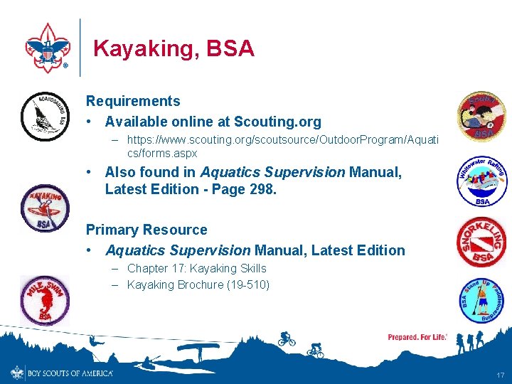 Kayaking, BSA Requirements • Available online at Scouting. org – https: //www. scouting. org/scoutsource/Outdoor.