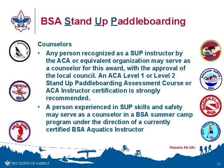 BSA Stand Up Paddleboarding Counselors • Any person recognized as a SUP instructor by