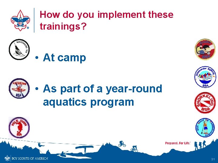 How do you implement these trainings? • At camp • As part of a