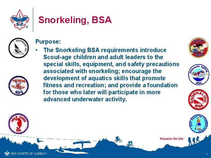 Snorkeling, BSA Purpose: • The Snorkeling BSA requirements introduce Scout-age children and adult leaders