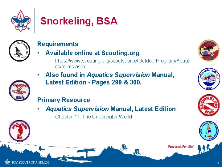 Snorkeling, BSA Requirements • Available online at Scouting. org – https: //www. scouting. org/scoutsource/Outdoor.