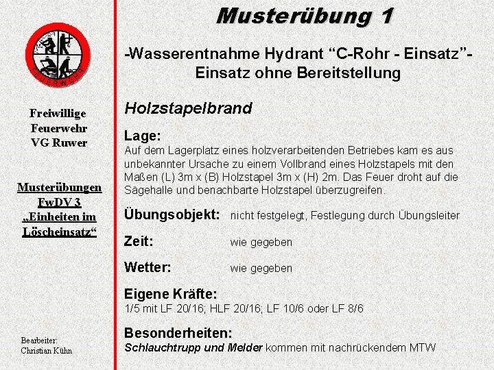 Musterübung 1 -Wasserentnahme Hydrant “C-Rohr - Einsatz”Einsatz ohne Bereitstellung Freiwillige Feuerwehr VG Ruwer Musterübungen