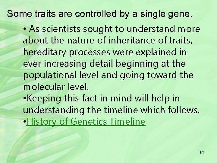 Some traits are controlled by a single gene. • As scientists sought to understand