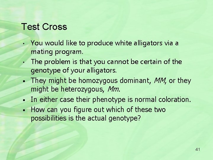 Test Cross • • • You would like to produce white alligators via a