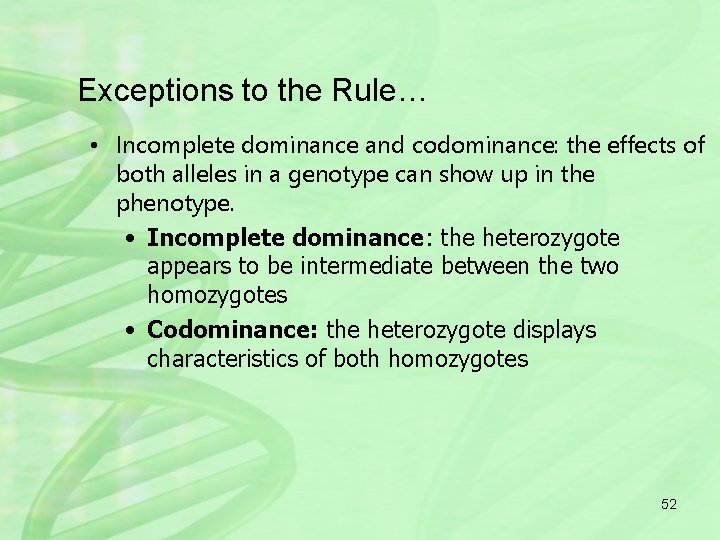 Exceptions to the Rule… • Incomplete dominance and codominance: the effects of both alleles