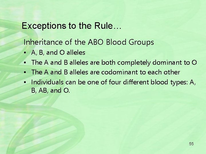 Exceptions to the Rule… Inheritance of the ABO Blood Groups • • A, B,