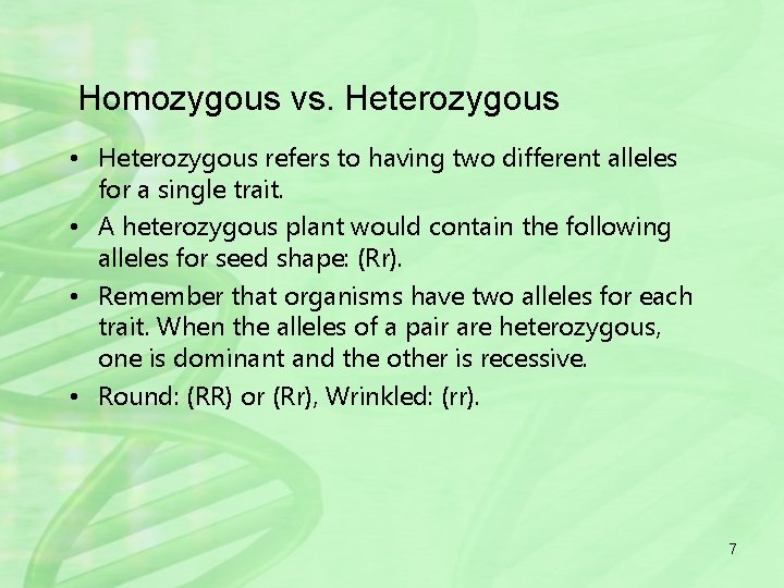 Homozygous vs. Heterozygous • Heterozygous refers to having two different alleles for a single