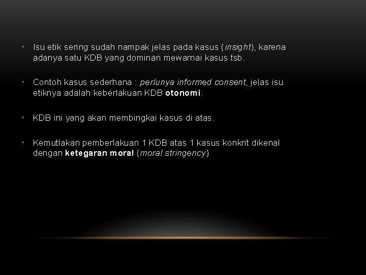  Isu etik sering sudah nampak jelas pada kasus (insight), karena adanya satu KDB