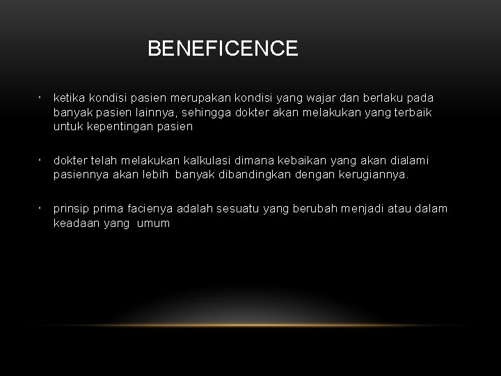 BENEFICENCE ketika kondisi pasien merupakan kondisi yang wajar dan berlaku pada banyak pasien lainnya,