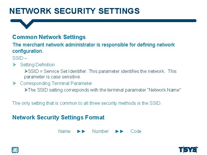NETWORK SECURITY SETTINGS Common Network Settings The merchant network administrator is responsible for defining