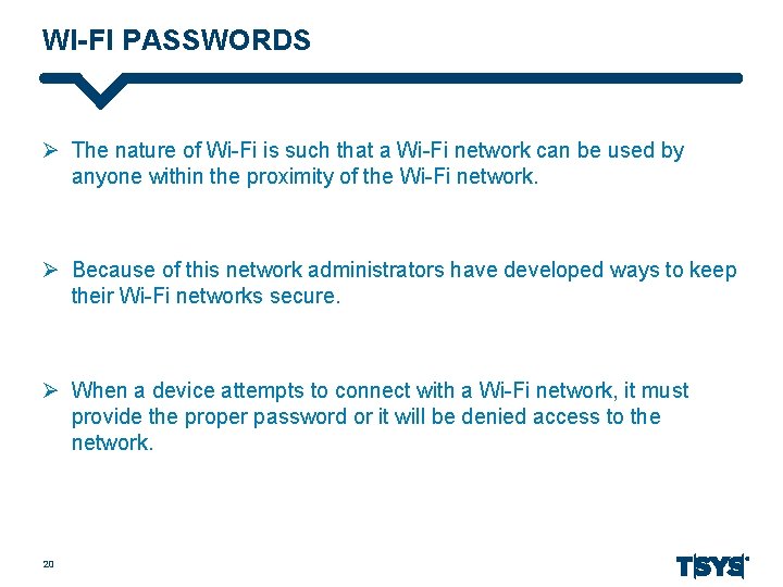WI-FI PASSWORDS Ø The nature of Wi-Fi is such that a Wi-Fi network can