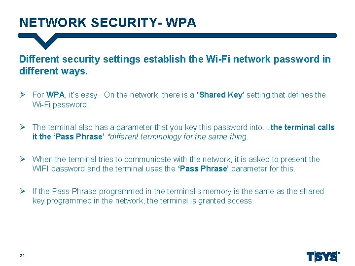 NETWORK SECURITY- WPA Different security settings establish the Wi-Fi network password in different ways.