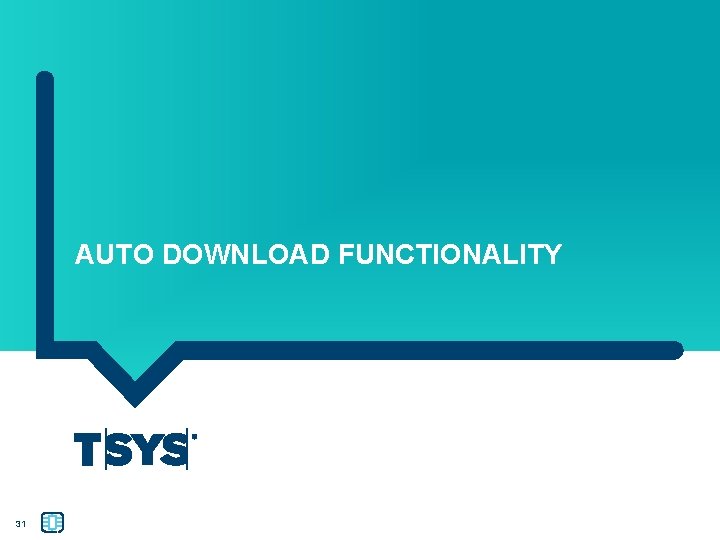 AUTO DOWNLOAD FUNCTIONALITY 31 