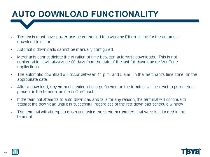 AUTO DOWNLOAD FUNCTIONALITY 32 • Terminals must have power and be connected to a