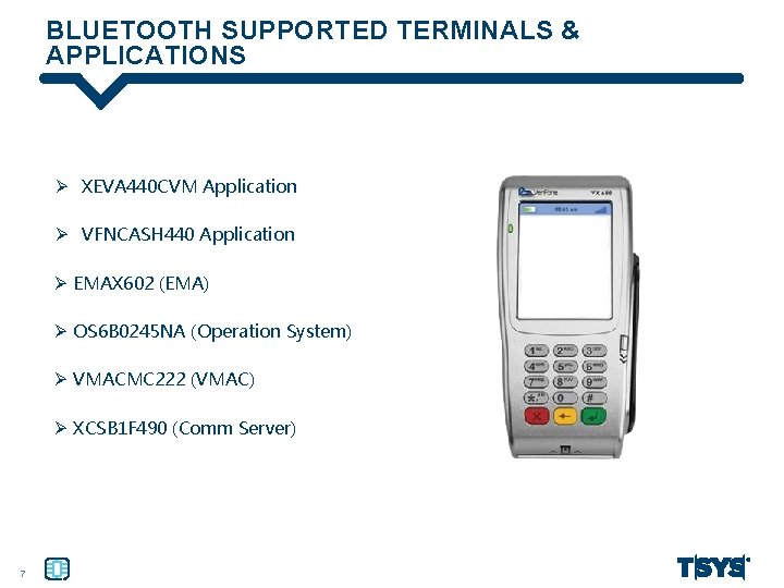 BLUETOOTH SUPPORTED TERMINALS & APPLICATIONS Ø XEVA 440 CVM Application Ø VFNCASH 440 Application
