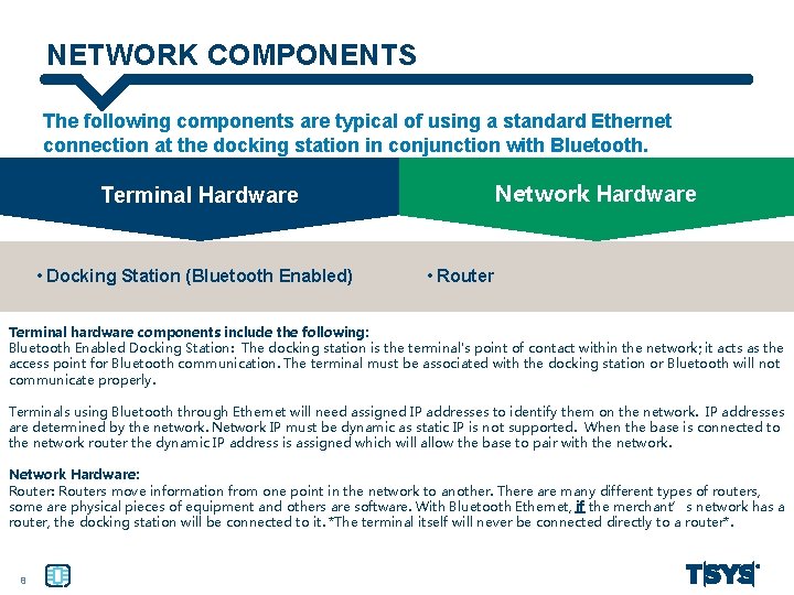 NETWORK COMPONENTS The following components are typical of using a standard Ethernet connection at