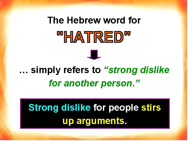 The Hebrew word for … simply refers to “strong dislike for another person. ”