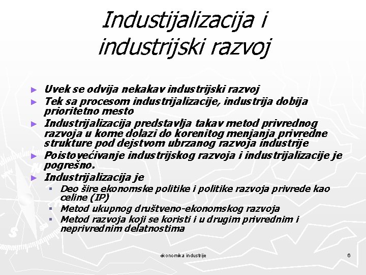 Industijalizacija i industrijski razvoj ► ► ► Uvek se odvija nekakav industrijski razvoj Tek