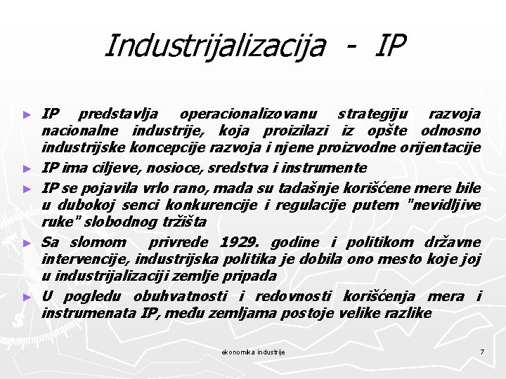 Industrijalizacija - IP ► ► ► IP predstavlja operacionalizovanu strategiju razvoja nacionalne industrije, koja